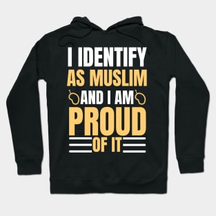 i identify as muslim and i am proud of it Hoodie